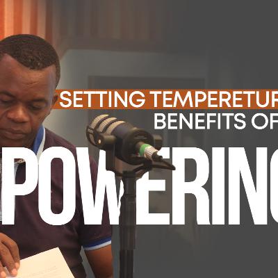 Setting Temperature Benefits of an empowering culture || Oscar Amisi Podcast