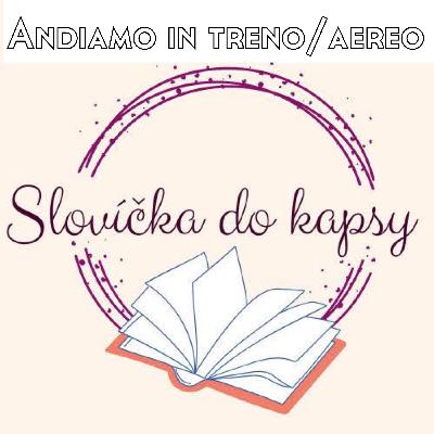 [Slovíčka do kapsy] 2 Andiamo in aereo/treno