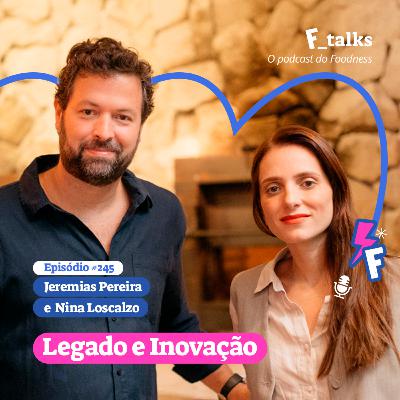 Jeremias Pereira e Nina Loscalzo - Legado e Inovação #245