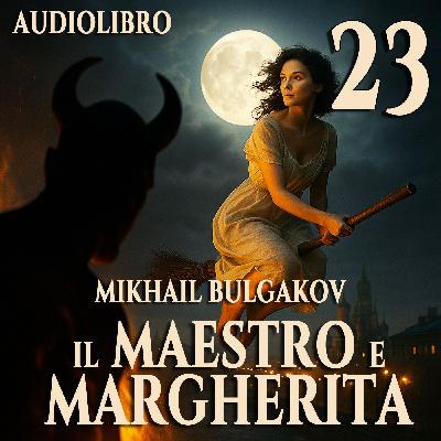 Audiolibro Il Maestro e Margherita – Libro II Capitolo 23 – Mikhail Bulgakov Audiolibro Il Maestro e Margherita – Libro II Capitolo 23 – Mikhail Bulgakov