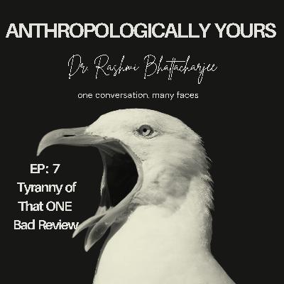 Ep 7 : Tyranny of That ONE   Bad  Review