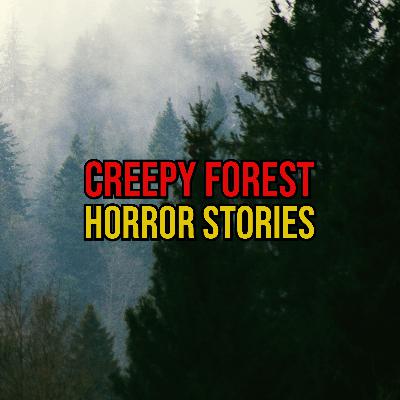 S5 Ep283: Episode 283: Creepy Forest Horror Stories