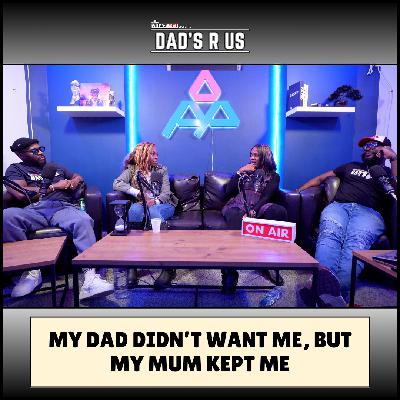 Dad didn't want me but Mum kept me | Dad's R Us (S2 EP1.1)