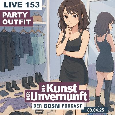 Unvernunft Live 153 - Partyoutfits