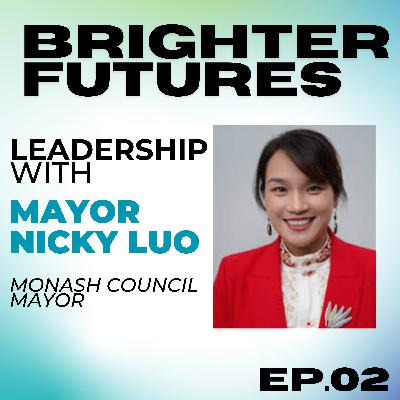 Becoming a Leader and Fostering Diversity with Mayor Nicky Luo | Episode 2