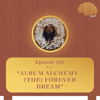 #193 - Fly Anakin breaks down '(The) Forever Dream' - Album Alchemy