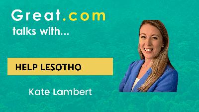 #646 Great.com Talks With... Help Lesotho