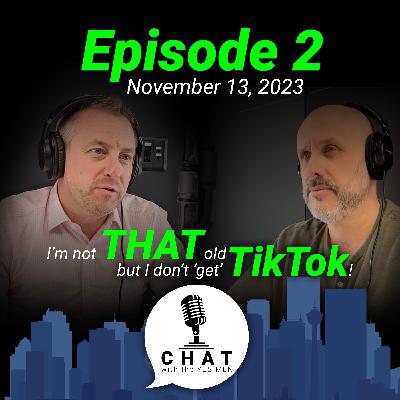 Episode 2: I’m not THAT old, but I don’t ’get’ TikTok! Episode 2: I’m not THAT old, but I don’t ’get’ TikTok!
