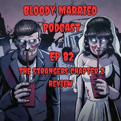 82: The Strangers Chapter 2 Review