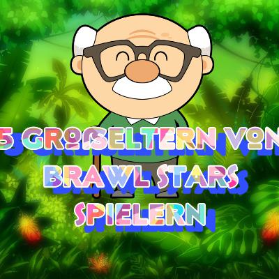 #2|5 Großeltern von Brawl Stars Spielern 🤔😂 #2|5 Großeltern von Brawl Stars Spielern 🤔😂
