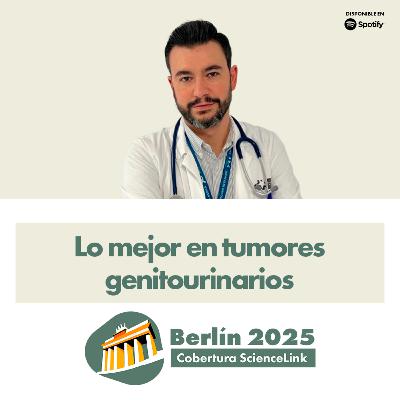 Berlín 2025: lo mejor en tumores genitourinarios