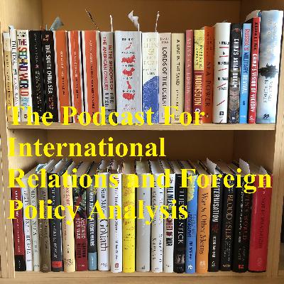 Introduction to the Podcast of International Relations and Foreign Policy Analysis