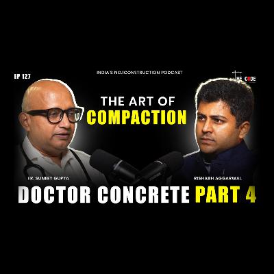 EP 127 Doctor Concrete part 4 on the Art of Compaction | On Site Concrete | The CODE | Podcast EP 127 Doctor Concrete part 4 on the Art of Compaction | On Site Concrete | The CODE | Podcast