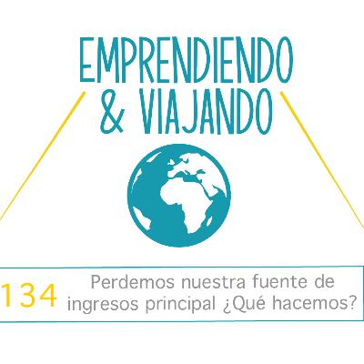 134 - Perdemos nuestra fuente de ingresos principal. ¿Qué hacemos? 134 - Perdemos nuestra fuente de ingresos principal. ¿Qué hacemos?