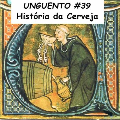 Unguento Do Ogro #39: Do suor do Homem e do amor de Deus, veio a cerveja ao mundo