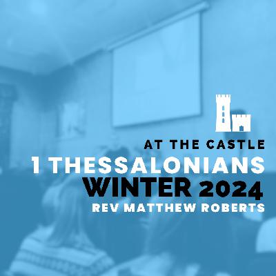 5 || Winter 25 || 1 Thessalonians 4:13-5:28 || The Day of the Lord || Matthew Roberts 5 || Winter 25 || 1 Thessalonians 4:13-5:28 || The Day of the Lord || Matthew Roberts