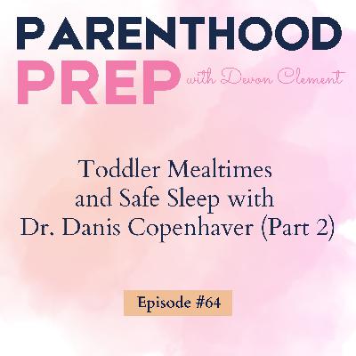 64. Toddler Mealtimes and Safe Sleep with Dr. Danis Copenhaver (Part 2)