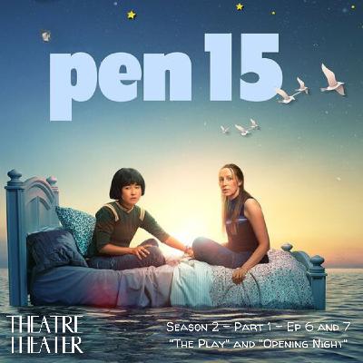 S4 Ep39: PEN15 - S2 E6 & E7