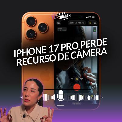 Apple REMOVE recurso de câmera do iPhone 17 Pro ; Galaxy Z TRIFOLD é oficial #technews