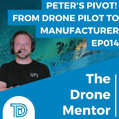 EP016 | Peter's PIVOT! From Drone Pilot to Drone Solutions Manufacturer