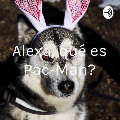 Alexa, ¿qué es Pac-Man?