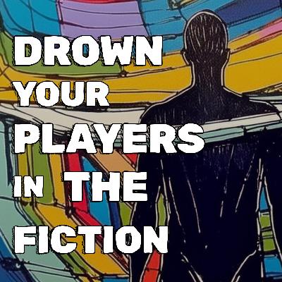 Drown Your Players in the Fiction