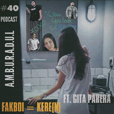 FAKBOI = KERE(N) with Gita Parera