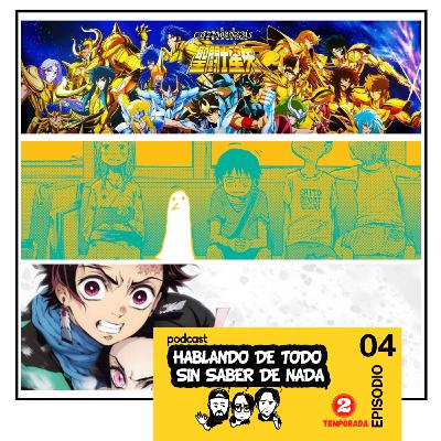 PodCast 04 S02 - Caballeros del Zodiaco (Saint Seiya) - Goodnight PunPun - Kimetsu no Yaiba (Demon Slayer)