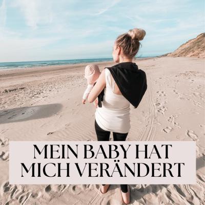 Mein Baby hat mich VERÄNDERT