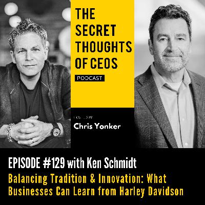 Balancing Tradition & Innovation: What Businesses Can Learn from Harley Davidson with Ken Schmidt