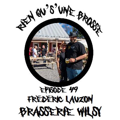 Épisode 49 - Frédéric Lauzon (Brasserie Wilsy)