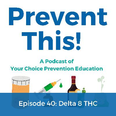 Episode 40: Everything you want to know about Delta 8