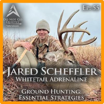 Whitetail Adrenaline's Jared Scheffler: Ground Hunting Essentials Whitetail Adrenaline's Jared Scheffler: Ground Hunting Essentials