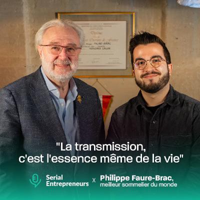 #167 - Philippe Faure-Brac, meilleur sommelier du monde : "La transmission, c'est l'essence même de la vie"