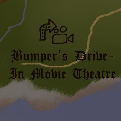 EP #7: Bumper's Drive In Movie Theatre