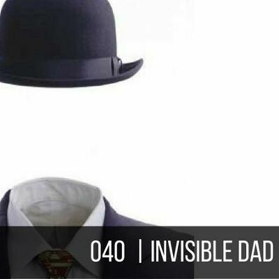 039 - Invisible Dad 039 - Invisible Dad
