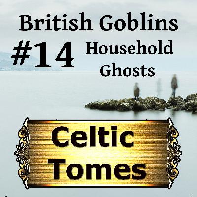 Household Ghosts and Hidden Treasure - British Goblins CT014 Household Ghosts and Hidden Treasure - British Goblins CT014