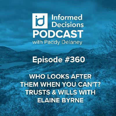 Who Looks After Them When You Can't? Trusts & Wills with Elaine Byrne Who Looks After Them When You Can't? Trusts & Wills with Elaine Byrne