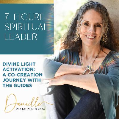 Divine Light Activation: A Co-Creation Journey with the Guides