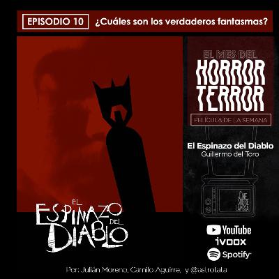 El Espinazo del Diablo: ¿Cuáles son tus verdaderos fantasmas?