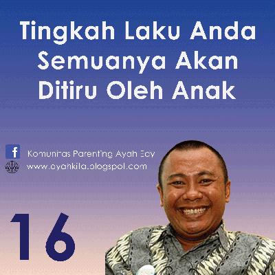Parenting Ayah Edy 16 Semua Tingkah Laku Anda Ditiru Anak Parenting Ayah Edy 16 Semua Tingkah Laku Anda Ditiru Anak