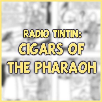 04 - ‘Cigars of the Pharaoh’ (1934) || Radio Tintin