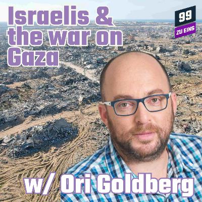 Episode 503: Israelis and the war on Gaza w/ Ori Goldberg