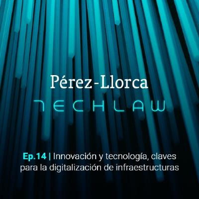 Innovación y tecnología, claves para la digitalización de infraestructuras Innovación y tecnología, claves para la digitalización de infraestructuras