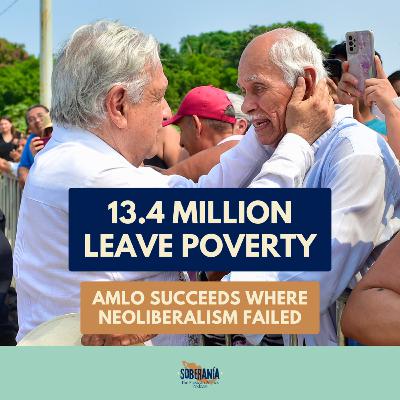13.4 Million Leave Poverty: AMLO Succeeds Where Neoliberalism Failed