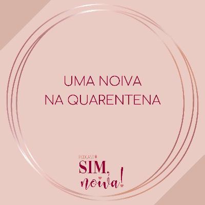 Sim Noiva 8 - Uma noiva na quarentena Sim Noiva 8 - Uma noiva na quarentena