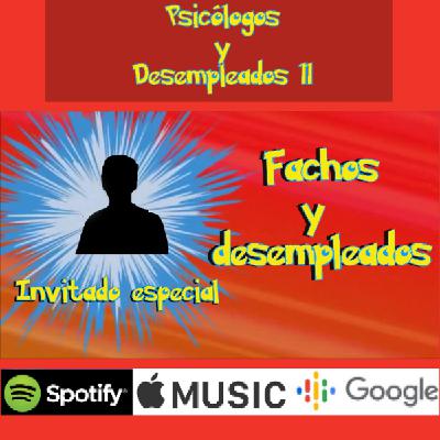 Episodio 11: Fachos y desempleados