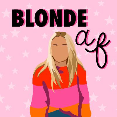 INTRODUCING: BLONDE AF INTRODUCING: BLONDE AF