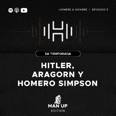 T.5 Ep. 5 Hitler, Aragorn y Homero Simpson (Arquetipo: EL REY) T.5 Ep. 5 Hitler, Aragorn y Homero Simpson (Arquetipo: EL REY)