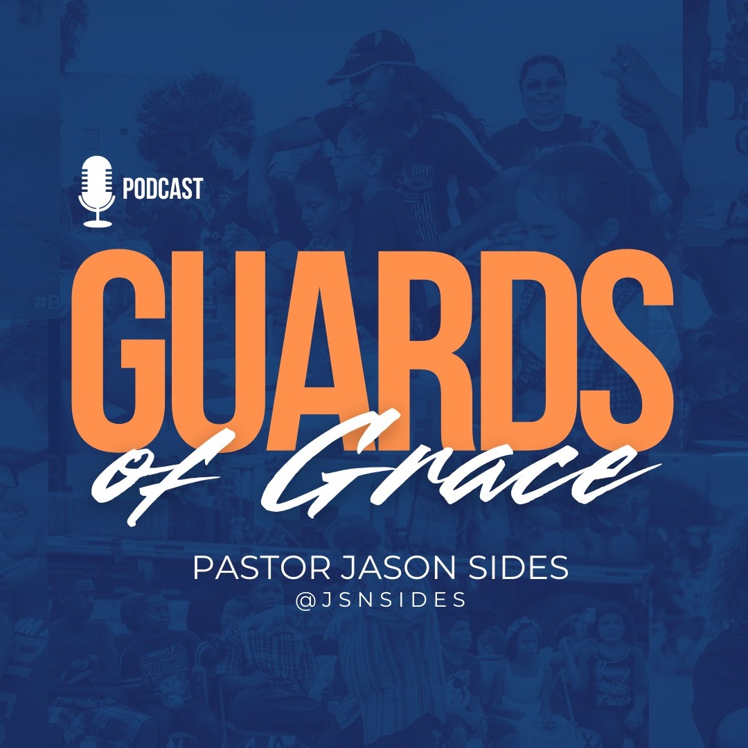 The Guards of Grace, by Pastor Jason Sides episode artwork